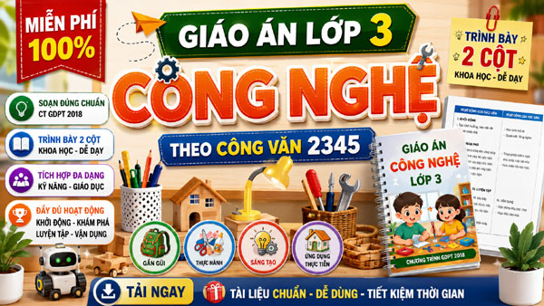 Giáo án Công nghệ lớp 3 tích hợp miễn phí theo Công văn 2345, trình bày 2 cột